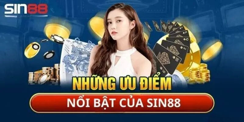 Thông tin về chúng tôi SIN88 qua những ưu điểm của sảnh cược